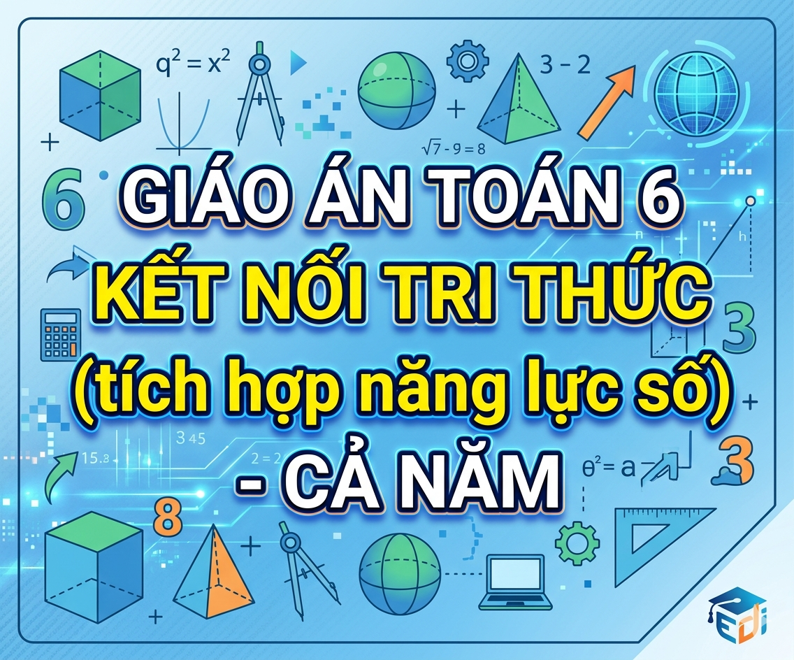 Giáo án Toán 6 Kết nối tri thức (tích hợp năng lực số) - Cả Năm